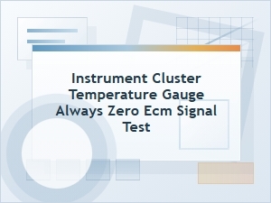 How to Test an Ecm Signal When the Temperature Gauge Stays at Zero