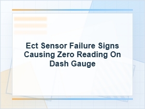 Ect Sensor Failure Signs Behind a Zero Dash Gauge