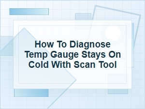 How to Diagnose a Temp Gauge Stuck on Cold with a Scan Tool