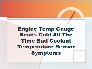 Engine Temp Gauge Reads Cold: Bad Coolant Sensor Signs