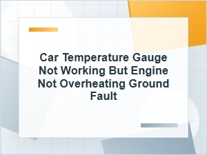 Car Temperature Gauge Not Working Due to a Ground Fault