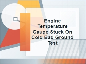 Engine Temperature Gauge Stuck on Cold? Bad Ground Test